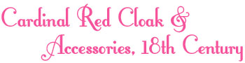 Cardinal Red Cloak & Accessories, 18th Century
